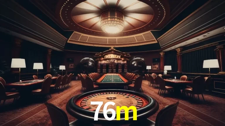 Explorando a Experiência Avançada de Cassino da 76m Login!